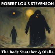 The Body Snatcher and Olalla: Two Haunting Tales