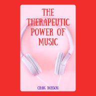 The Therapeutic Power of Music