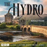 Download e-books for nook The Hydro: A Full-Cast BBC Radio Drama Series