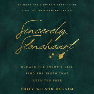 Sincerely, Stoneheart: Unmask the Enemy's Lies, Find the Truth That Sets You Free (Insights for a Woman's Heart in the Spirit of the C.S. Lewis Classic, The Screwtape Letters)