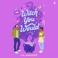 Witch You Would: A Novel