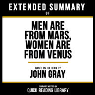 Extended Summary - Men Are From Mars, Women Are From Venus: Based On The Book By John Gray