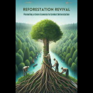 Reforestation Revival: Promoting a Green Economy to Combat Deforestation