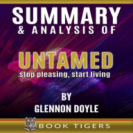 Summary and Analysis of Untamed: Stop Pleasing, Start Living By Glennon Doyle