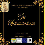 A Journey of Surrender: ¿r¿ ¿iksastakam with Realisations by Yashomatinandana Das