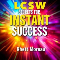 LCSW Secrets for Instant Success: 