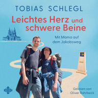 Leichtes Herz und schwere Beine: Mit Mama auf dem Jakobsweg 713 Kilometer, um meine Mutter besser kennenzulernen