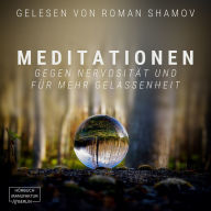 Meditationen gegen Nervosität und für mehr Gelassenheit (ungekürzt)