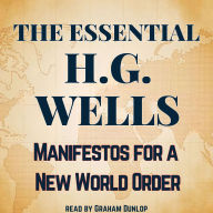 The Essential H.G. Wells: Manifestos for a New World