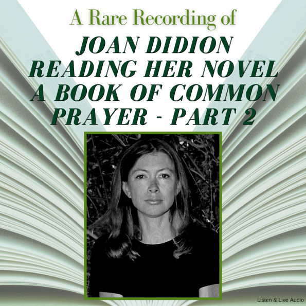 Rare Recording of Joan Didion Reading Her Novel, A Book of Common Prayer, A - Part 2
