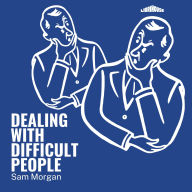 Dealing with Difficult People