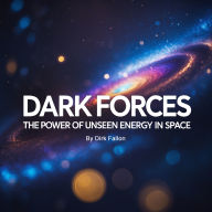 Dark Forces: The Power of Unseen Energy in Spaces