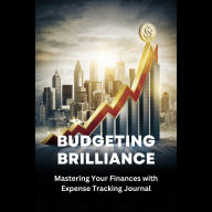 Budgeting Brilliance: Mastering Your Finances with Expense Tracking Journal