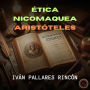 ÉTICA NICOMAQUEA: ARISTÓTELES FILOSOFÍA GRIEGA