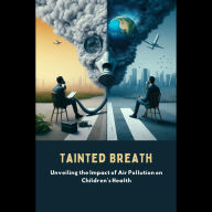 Tainted Breath: Unveiling the Impact of Air Pollution on Children's Health