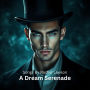 A Dream Serenade (Abridged)