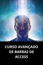CURSO AVANÇADO DE BARRAS DE ACCESS