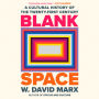 Blank Space: A Cultural History of the Twenty-First Century