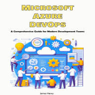 Microsoft Azure DevOps: A Comprehensive Guide for Modern Development Teams