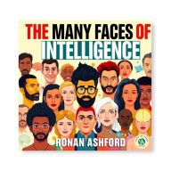 The Many Faces of Intelligence: Unleashing Your Unique Brilliance: 