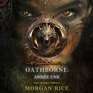 Oathborne: Année une (Tome 1 de la série Oathborne): Narration par une voix synthétisée