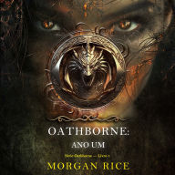 Oathborne: Ano Um (Série Oathborne - Livro 1): Narrado digitalmente por uma voz sintética