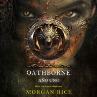 Oathborne: Año uno (Libro 1 de la serie Oathborne): Narrado digitalmente usando una voz sintetizada