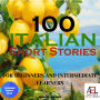 100 Italian Short Stories for Beginners and Intermediate Learners: Learn Italian the Fun Way with 100 Humorous Short Stories to Easily Learn Italian & Improve Your Vocabulary (Easy Italian Stories Volume 1 and Intermediate Italian Stories Volume 2)