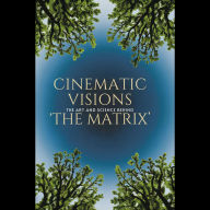 Cinematic Visions: The Art and Science Behind 'The Matrix'