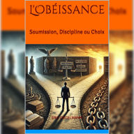L'Obéissance: Soumission, Discipline ou Choix