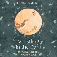 Whistling in the Dark: In Pursuit of the Nightingale