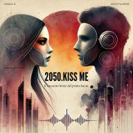 2050 kiss me: Un primo bacio