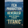 Film Production Revealed: Inside the Process of Making 'Titanic'