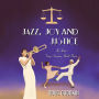 Jazz, Joy and Justice: The Stories Every American Should Know