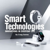 Smart Technologies: Innovations in Everyday Life