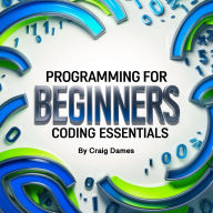 Programming for Beginners: Coding Essentials