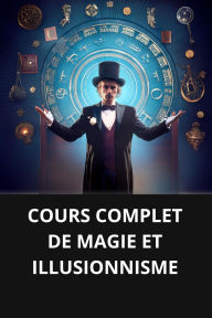 COURS COMPLET DE MAGIE ET ILLUSIONNISME