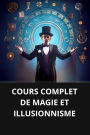 COURS COMPLET DE MAGIE ET ILLUSIONNISME