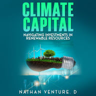 Climate Capital: Navigating Investments in Renewable Resources