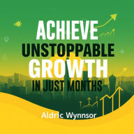 Achieve Unstoppable Growth in Just Months: Unlock unstoppable growth in just months with dynamic audio lessons crafted for your ultimate success!