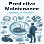Predictive Maintenance: Leveraging Data and Analytics for Optimal Equipment Performance
