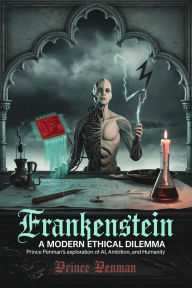 Frankenstein: A Modern Ethical Dilemma: Prince Penman's Exploration of AI, Ambition, and Humanity