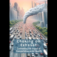 Choking on Exhaust: Confronting the Impact of Transportation on Air Quality