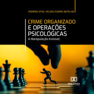 Crime Organizado e Operações Psicológicas: A Manipulação Invisível