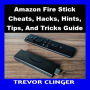 Amazon Fire Stick Cheats, Hacks, Hints, Tips, And Tricks Guide