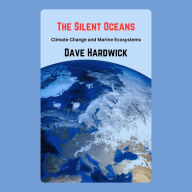 The Silent Oceans: Climate Change and Marine Ecosystems