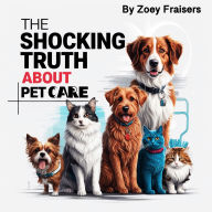 The Shocking Truth about Pet Care