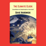 The Climate Clock: Countdown to Catastrophe or Survival?