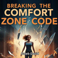 Breaking the Comfort Zone: How to Push Boundaries and Redefine Success