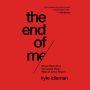 The End of Me: Where Real Life in the Upside-Down Ways of Jesus Begins